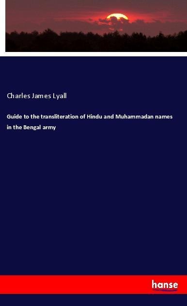 Guide to the transliteration of Hindu and Muhammadan names in the Bengal army - Charles James Lyall