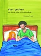 Cover-Bild zum Titel 'aber gestern' von 'Marcelina Arnold'