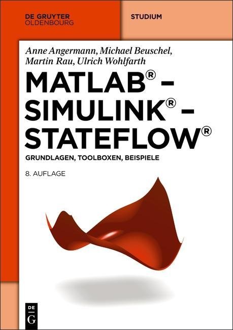 MATLAB - Simulink - Stateflow - Anne Angermann, Michael Beuschel, Martin Rau, Ulrich Wohlfarth