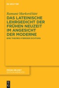 Cover-Bild zum Titel 'Das lateinische Lehrgedicht der Frühen Neuzeit im Angesicht der Moderne' von 'Ramune Markeviciute'
