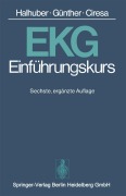 Cover-Bild zum Titel 'EKG-Einführungskurs' von 'M. J. Halhuber, R. Günther, M. Ciresa'