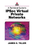 Cover-Bild zum Titel 'A Technical Guide to IPSec Virtual Private Networks' von 'James S. Tiller'