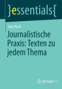 Cover-Bild zum Titel 'Journalistische Praxis: Texten zu jedem Thema' von 'Gary Huck'
