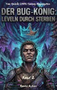 Cover-Bild zum Titel 'DER BUG-KÖNIG: LEVELN DURCH STERBEN:Eine Epische LitRPG Fantasy Magiesystem Roman(Band 2)' von 'Baoies Ac. Kam'