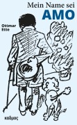 Cover-Bild zum Titel 'Mein Name sei Amo' von 'Ottmar Ette'