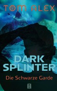Cover-Bild zum Titel 'Dark Splinter' von 'Tom Alex'