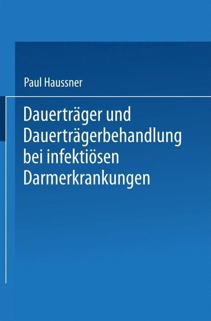 Dauerträger und Dauerträgerbehandlung bei infektiösen Darmerkrankungen - Paul Haussner