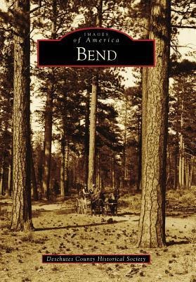 Bend - Deschutes County Historical Society