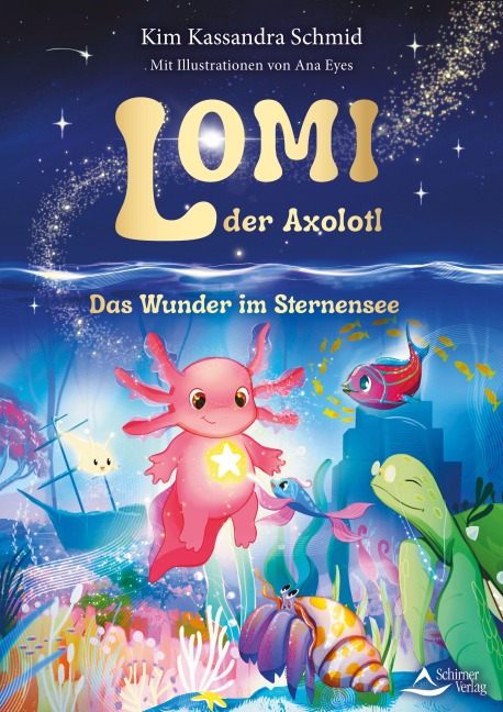 Lomi, der Axolotl - Kim Kassandra Schmid, Ana Eyes