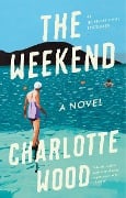 Cover-Bild zum Titel 'The Weekend' von 'Charlotte Wood'