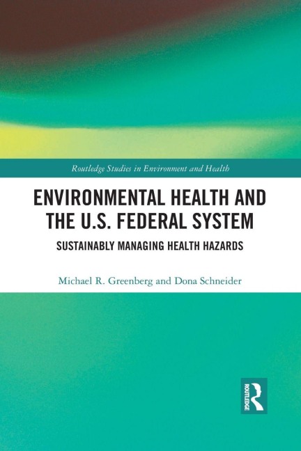 Environmental Health and the U.S. Federal System - Michael R Greenberg, Dona Schneider