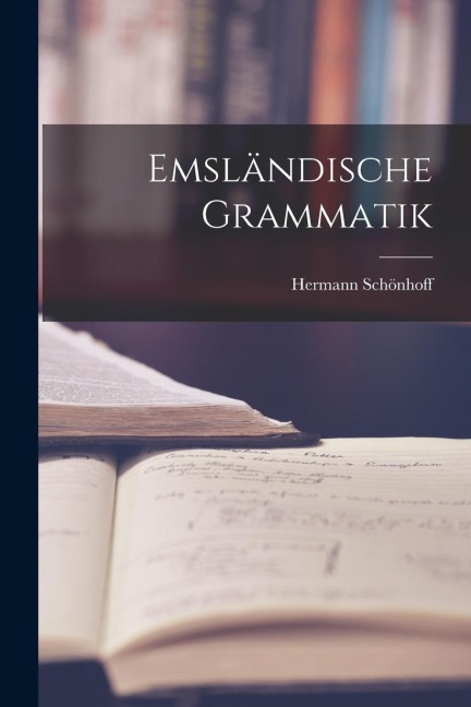 Emsländische Grammatik - Hermann Schönhoff