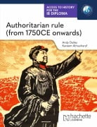 Cover-Bild zum Titel 'Access to History for the IB Diploma: Authoritarian rule (from 1750 CE onwards)' von 'Kenneth A Dailey, Kareem Almusharaf'