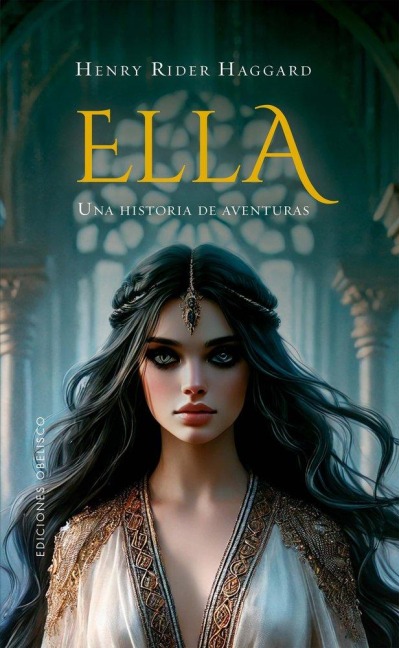 Ella. Una Historia de Aventuras - Henry Rider Haggard