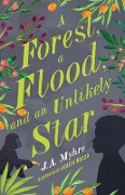 A Forest, a Flood, and an Unlikely Star - J A Myhre