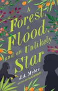 Cover-Bild zum Titel 'A Forest, a Flood, and an Unlikely Star' von 'J A Myhre'