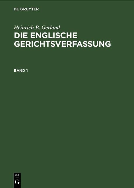 Heinrich B. Gerland: Die englische Gerichtsverfassung. Band 1 - Heinrich B. Gerland