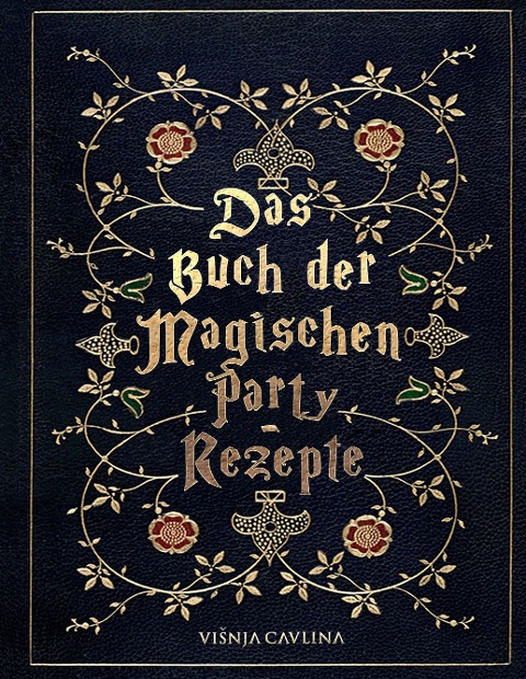 Das Buch der Magischen Party-Rezepte - Visnja Cavlina