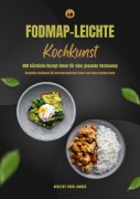 Cover-Bild zum Titel 'FODMAP-leichte Kochkunst: 600 köstliche Rezept-Ideen für eine gesunde Verdauung - Gesundes Kochbuch für beschwerdefreies Essen und einen starken Darm' von 'Healthy Food Lounge'