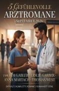 Cover-Bild zum Titel '5 Gefühlvolle Arztromane September 202' von 'Kim Gabler, Thomas West, Leslie Garber, Anna Martach'