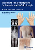 Cover-Bild zum Titel 'Praktische Röntgendiagnostik Orthopädie und Unfallchirurgie' von ''