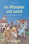 Ins Mittelalter und zurück. Schulausgabe - Gabriele Beyerlein