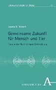 Gemeinsame Zukunft für Mensch und Tier - Leonie N. Bossert