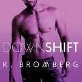 Cover-Bild zum Titel 'Down Shift Lib/E' von 'K. Bromberg'