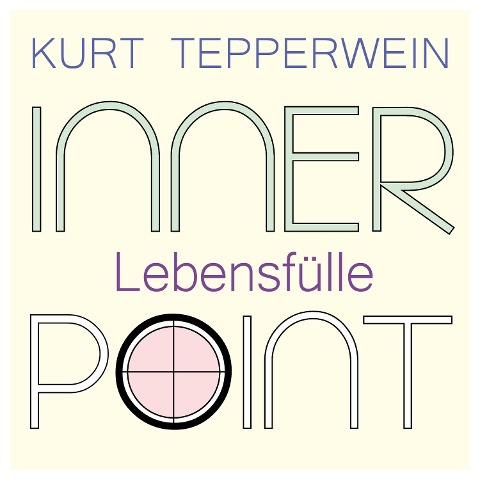 Inner Point - Lebensfülle - Kurt Tepperwein, Richard Hiebinger