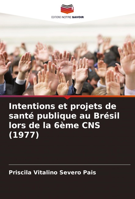 Intentions et projets de santé publique au Brésil lors de la 6ème CNS (1977) - Priscila Vitalino Severo Pais