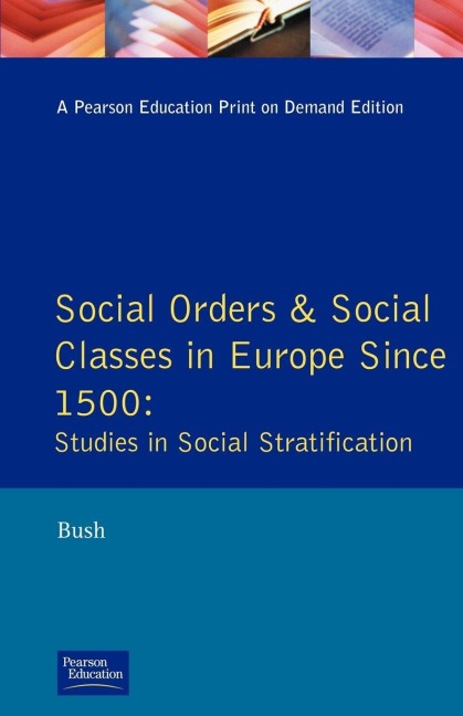 Social Orders and Social Classes in Europe Since 1500 - M. L. Bush