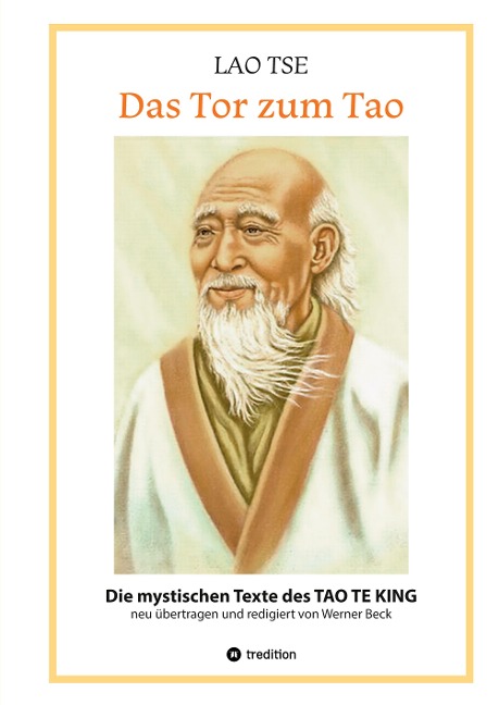 Lao Tse: Das Tor zum Tao - Die mystischen Texte des Tao te King mit Reisebildern des Autors aus fast 20 Jahren Reisen im alten China - Werner Beck