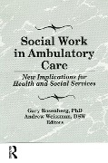 Cover-Bild zum Titel 'Social Work in Ambulatory Care' von 'Gary Rosenberg'