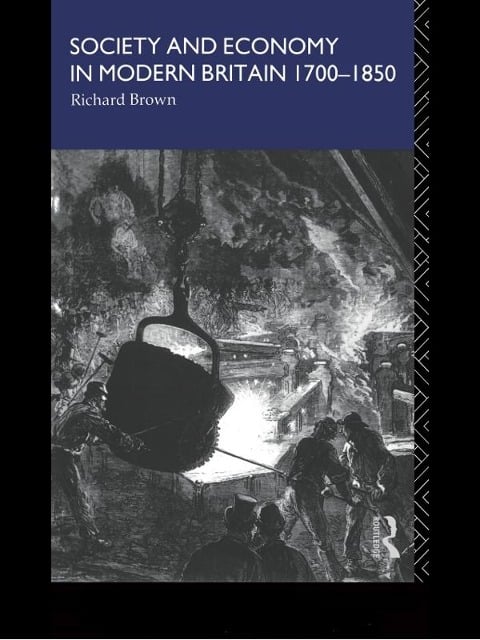 Society and Economy in Modern Britain 1700-1850 - Richard Brown