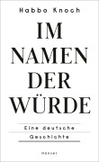 Cover-Bild zum Titel 'Im Namen der Würde' von 'Habbo Knoch'