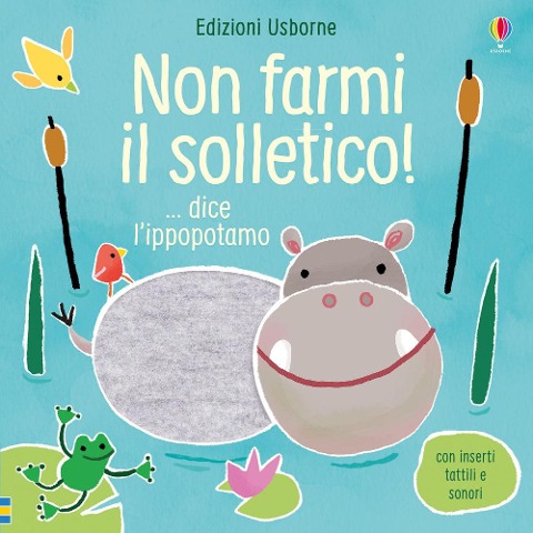 Non farmi il solletico! ...dice l'ippopotamo - Sam Taplin