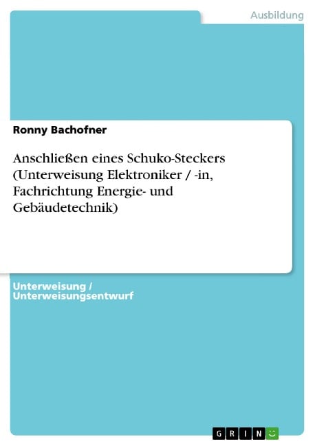 Anschließen eines Schuko-Steckers (Unterweisung Elektroniker / -in, Fachrichtung Energie- und Gebäudetechnik) - Ronny Bachofner