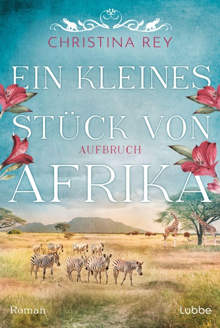 Ein kleines Stück von Afrika - Aufbruch - Christina Rey