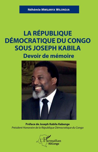 La République démocratique du Congo sous Joseph Kabila - Mwilanya Wilondja