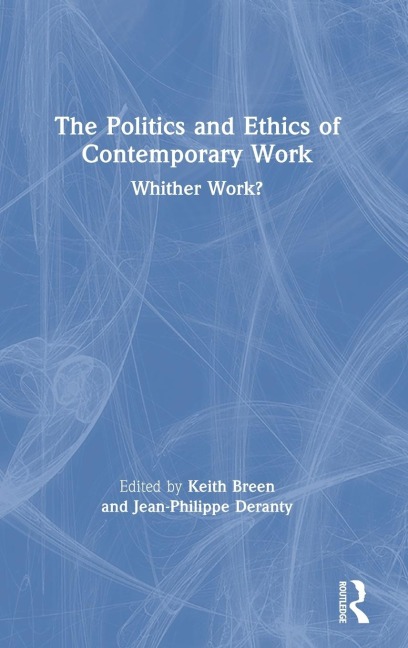 The Politics and Ethics of Contemporary Work - 