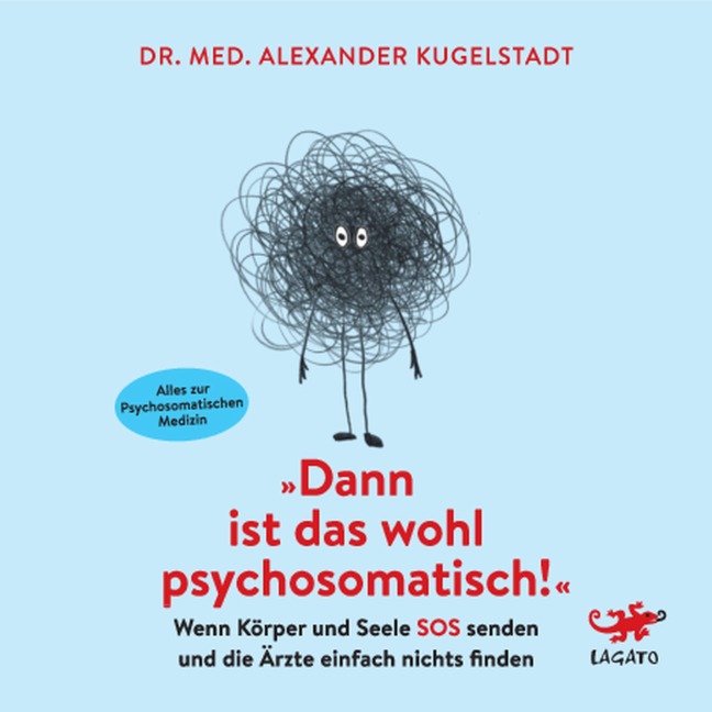Dann ist das wohl psychosomatisch! - Alexander Kugelstadt