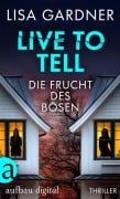 Cover-Bild zum Titel 'Live to Tell - Die Frucht des Bösen' von 'Lisa Gardner'