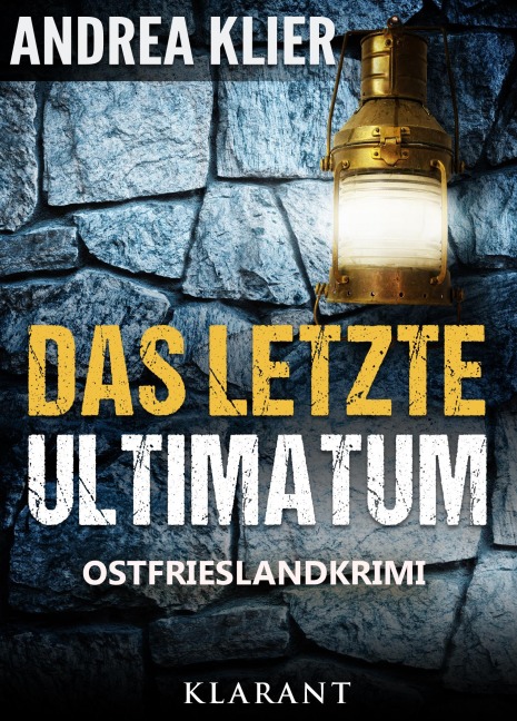 Das letzte Ultimatum - Ostfrieslandkrimi. Spannender Roman mit Lokalkolorit für Ostfriesland Fans! - Andrea Klier