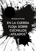 Cover-Bild zum Titel 'En la cuerda floja sobre cuchillos afilados' von 'Montserrat Tomás'