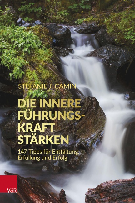 Die innere Führungskraft stärken - Stefanie J. Camin
