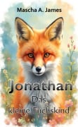 Cover-Bild zum Titel 'Jonathan das kleine Fuchskind' von 'Mascha A. James'