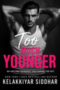 Cover-Bild zum Titel 'Too Much Younger: An Age Gap Romance That Burns Too Hot' von 'Kelakkiyar Siddhar'