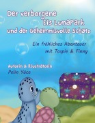 Cover-Bild zum Titel 'Der Verborgene Eis-Lunapark und der Geheimnisvolle Schatz' von 'Pelin Yüce'