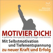 Cover-Bild zum Titel 'Motivier Dich! Mit Selbstmotivation und Tiefenentspannung zu neuer Kraft und Erfolg' von 'Torsten Abrolat, Franziska Diesmann'