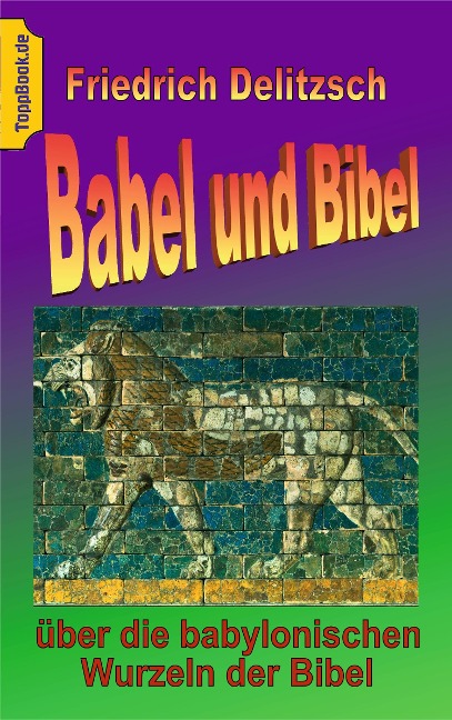 Babel und Bibel - Friedrich Delitzsch